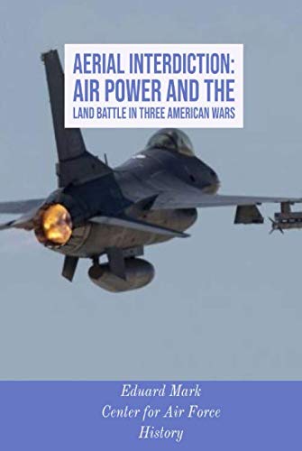 Beispielbild fr Aerial Interdiction: Air Power and the Land Battle in Three American Wars zum Verkauf von Revaluation Books