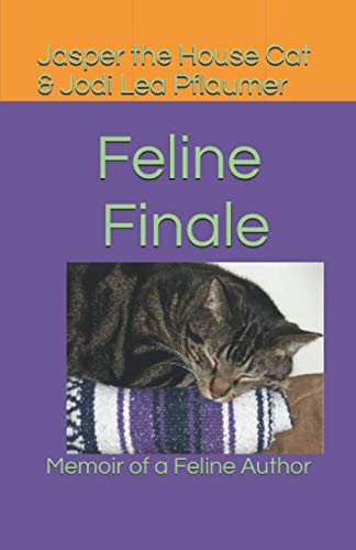 Beispielbild fr Feline Finale: Memoir of a Feline Author (Jasper's Journey) zum Verkauf von Revaluation Books