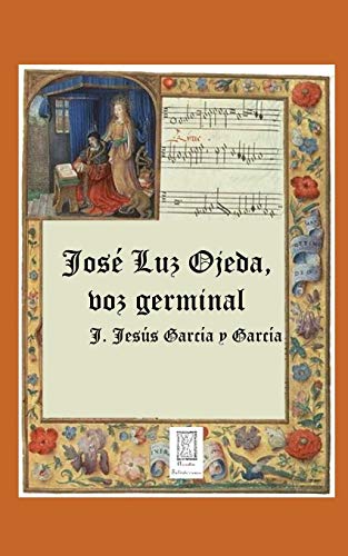 Imagen de archivo de Jos Luz Ojeda, voz germinal: Biografa y Antologa (Arcadia Salvaterrense) (Spanish Edition) a la venta por Lucky's Textbooks