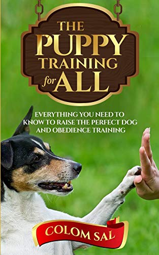 Imagen de archivo de The puppy training for all: For beginners, Everything You Need to Know to Raise the Perfect Dog and Obedience Training a la venta por Lucky's Textbooks