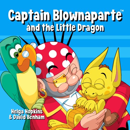 Imagen de archivo de Captain Blownaparte and the Little Dragon (Captain Blownaparte Pirate Adventure Series) a la venta por AwesomeBooks