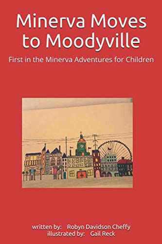 Beispielbild fr Minerva Moves to Moodyville: First in the Minerva Adventures for Children (Meeting Mr. Ellsworth) zum Verkauf von ThriftBooks-Atlanta