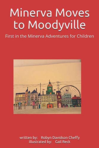 9781689780520: Minerva Moves to Moodyville: First in the Minerva Adventures for Children