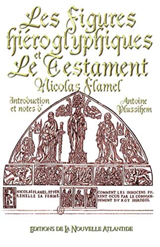 9781689788588: Les figures hiroglyphiques et Le Testament, Nicolas Flamel - Introduction et notes d'Antoine Plussihem (Alchimie)