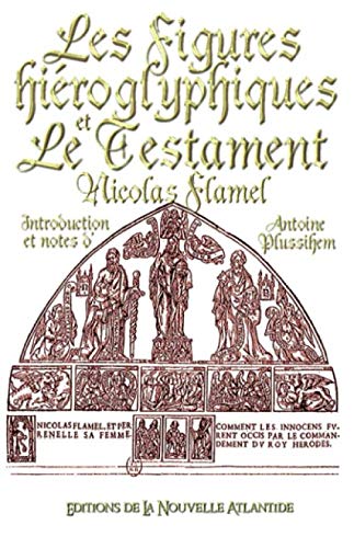 Imagen de archivo de Les figures hiroglyphiques et Le Testament, Nicolas Flamel - Introduction et notes d'Antoine Plussihem (Alchimie) a la venta por Revaluation Books