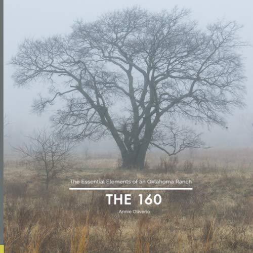 Stock image for The 160: The Essential Elements of an Oklahoma Ranch for sale by Revaluation Books
