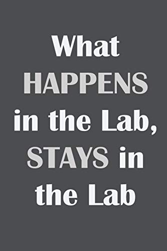 Imagen de archivo de What Happens in the Lab, Stays in the Lab: Funny Laboratory Gifts for Women, Men - Medical Lab Technicians, Technologists, Food Scientists, Science . Christmas, Retirement, Lab Professionals Week a la venta por WorldofBooks