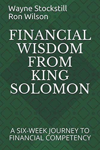 Stock image for FINANCIAL WISDOM FROM KING SOLOMON: A SIX-WEEK JOURNEY TO FINANCIAL COMPETENCY for sale by Better World Books: West