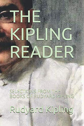 Stock image for THE KIPLING READER: SELECTIONS FROM THE BOOKS OF RUDYARD KIPLING for sale by Revaluation Books