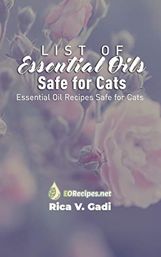 Imagen de archivo de List of Essential Oils Safe for Cats: Essential Oil Recipes Safe for Cats a la venta por GreatBookPrices