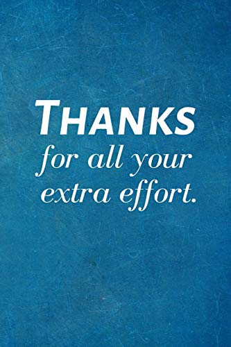Stock image for Thanks for all your extra effort.: Recognition Appreciation Gift- Lined Blank Notebook Journal for sale by Revaluation Books