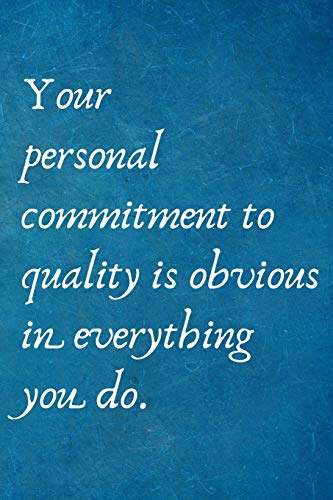 Stock image for Your personal commitment to quality is obvious in everything you do.: Recognition Appreciation Gift- Lined Blank Notebook Journal for sale by Revaluation Books