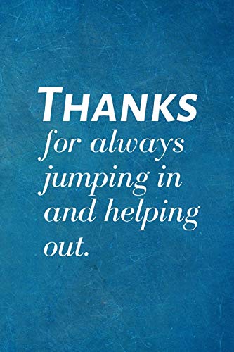 Stock image for Thanks for always jumping in and helping out.: Recognition Appreciation Gift- Lined Blank Notebook Journal for sale by Revaluation Books
