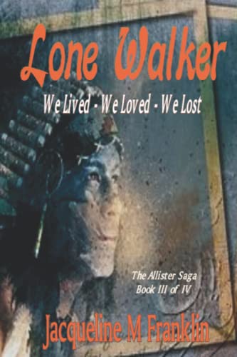 Beispielbild fr Lone Walker'--The Allister Saga--Book 3: We Lived - We Loved - We Lost zum Verkauf von Lucky's Textbooks