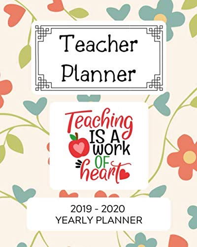 Stock image for Teacher Planner: Teaching is a work of heart: 2019 -2020 Yearly Planner.: A great teacher planner 6 lesson book to record daily, weekly and monthly . everything to do with you and your classroom. for sale by Revaluation Books