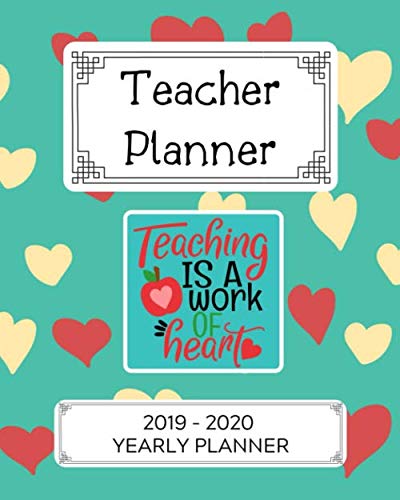 Stock image for Teacher Planner: Teaching is a work of heart: 2019 - 2020 Yearly Planner: A great teacher planner 6 lesson book to record daily, weekly and monthly . everything to do with you and your classroom. for sale by Revaluation Books