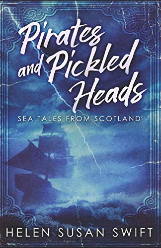 Beispielbild fr Pirates And Pickled Heads: An Eclectic Collection Of Scottish Sea Stories zum Verkauf von WorldofBooks