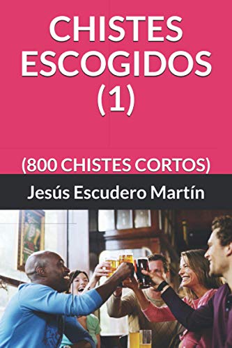 Imagen de archivo de CHISTES ESCOGIDOS (1): (800 CHISTES CORTOS) (Spanish Edition) a la venta por Lucky's Textbooks