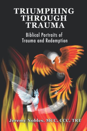 9781690182467: Triumphing Through Trauma: Biblical Portraits of Trauma and Redemption