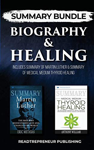 Stock image for Summary Bundle: Biography & Healing | Readtrepreneur Publishing: Includes Summary of Martin Luther & Summary of Medical Medium Thyroid Healing for sale by WorldofBooks