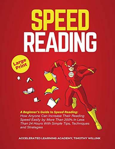 9781690463696: Speed Reading: A Beginner's Guide to Speed Reading: How Anyone Can Increase Their Reading Speed Easily by More Than 200% In Less Than 24 Hours With Simple Tips, Techniques and Strategies