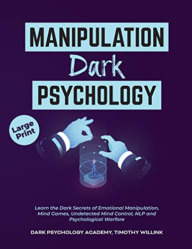 9781690463764: Manipulation Dark Psychology: Learn the Dark Secrets of Emotional Manipulation, Mind Games, Undetected Mind Control, NLP and Psychological Warfare