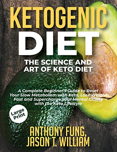 9781690464457: Ketogenic Diet - The Science and Art of Keto Diet: A Complete Beginner's Guide to Reset Your Slow Metabolism with Keto, Lose Weight Fast and Supercharge your Mental Clarity with the Keto Lifestyle
