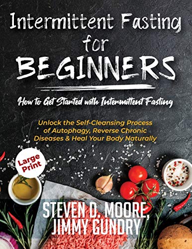 9781690464587: Intermittent Fasting for Beginners - How to Get Started with Intermittent Fasting: Unlock the Self-Cleansing Process of Autophagy, Reverse Chronic Diseases & Heal Your Body Naturally