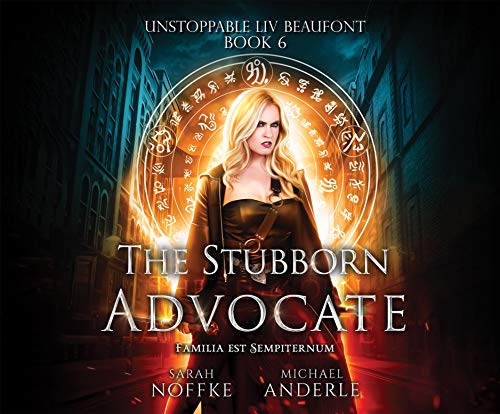 9781690500483: The Stubborn Advocate: 6 (Unstoppable Liv Beaufont, 6)