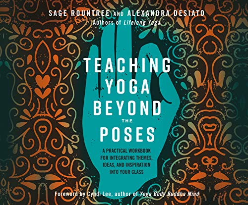 Stock image for Teaching Yoga Beyond the Poses: A Practical Workbook for Integrating Themes, Ideas, and Inspiration into Your Class for sale by Buchpark