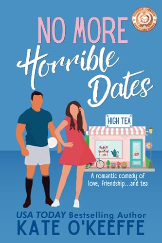 Stock image for No More Horrible Dates (High Tea Book 3): A romantic comedy of love, friendship . . . and tea (Friends Forevers) for sale by GoldenWavesOfBooks