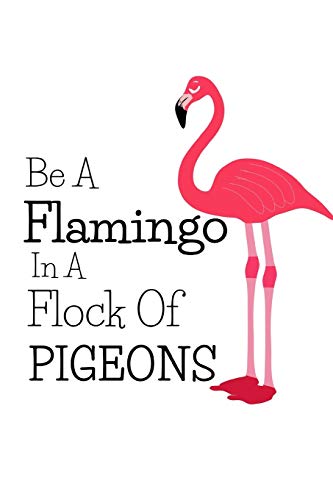 9781690623786: Be A Flamingo In A Flock Of Pigeons