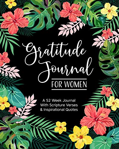 Gratitude Journal for Women: A 52 Week Journal with Scripture Verses & Inspirational Quotes