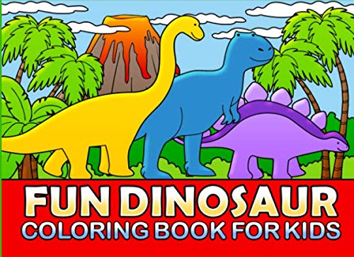 Stock image for FUN DINOSAUR COLORING BOOK FOR KIDS: Dinosaur Coloring Book For Kids, Toddlers & Preschoolers 2- 6. 16 Fun Dinosaurs to Color in. for sale by Revaluation Books