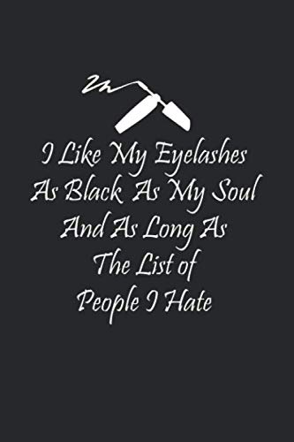 Stock image for I Like My Eyelashes As Black As My Soul And As Long As The List of People I Hate: Black Soul Blank Line Notebook, Black Soul Notebook, Black Soul . College Ruled Paper Pages, Blank Line Pages for sale by Revaluation Books