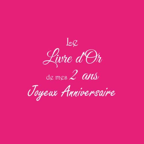 Stock image for Le Livre d'or de mes 2 Ans Joyeux Anniversaire: Livre d'Or Anniversaire 2 ans accessoires decoration idee deco fete livres cadeau pour bebe enfant . Rose (Livre d Or 2 ans joyeux anniversaire) for sale by Revaluation Books