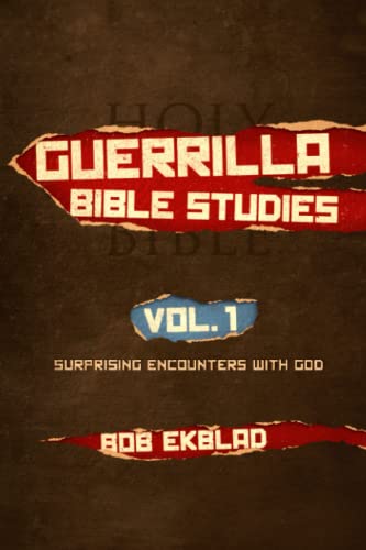 

Guerrilla Bible Studies: Volume 1: Surprising Encounters with God