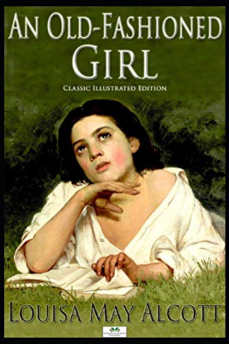 Stock image for An Old-Fashioned Girl (Classic Illustrated Edition) for sale by Revaluation Books