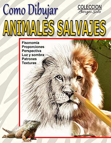 Imagen de archivo de Como Dibujar Animales Salvajes: Reino Animal (Coleccion Borges Soto) (Spanish Edition) a la venta por Lucky's Textbooks