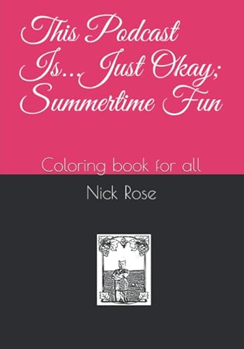 Beispielbild fr This Podcast Is.Just Okay; Summertime Fun: Coloring book for all zum Verkauf von ThriftBooks-Atlanta