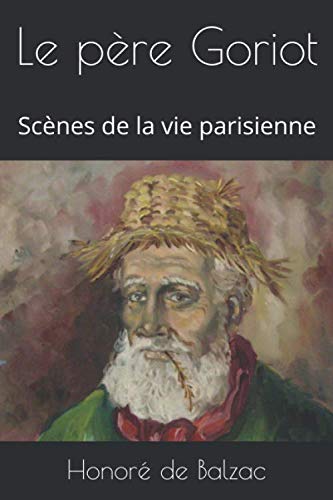 Stock image for Le pre Goriot: Scnes de la vie parisienne (La comdie humaine) for sale by Revaluation Books