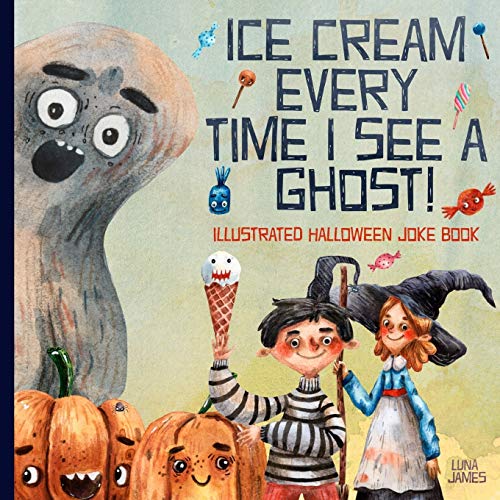 Imagen de archivo de Ice Cream Every Time I See a Ghost : Illustrated Halloween Joke Book a la venta por Better World Books