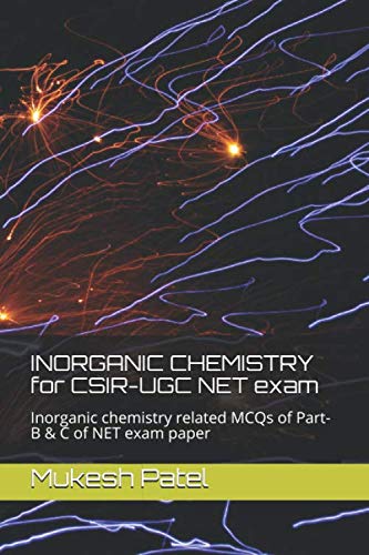 Beispielbild fr INORGANIC CHEMISTRY for CSIR-UGC NET exam: Inorganic chemistry related MCQs of Part-B & C of NET exam paper zum Verkauf von Revaluation Books