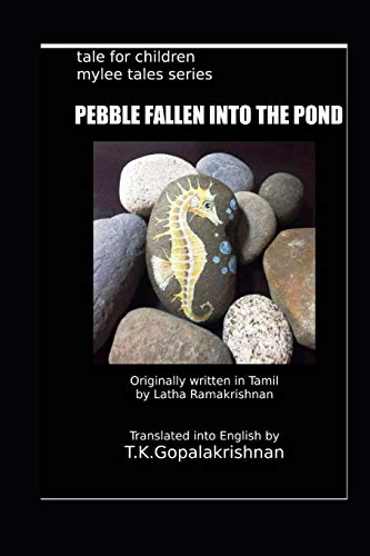 Stock image for PEBBLE FALLEN INTO THE POND: Tales For children - Mylee Series - 4 for sale by Lucky's Textbooks