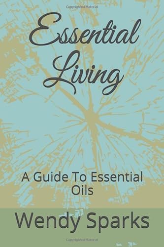 Beispielbild fr Essential Living: A Guide To Essential Oils zum Verkauf von Revaluation Books