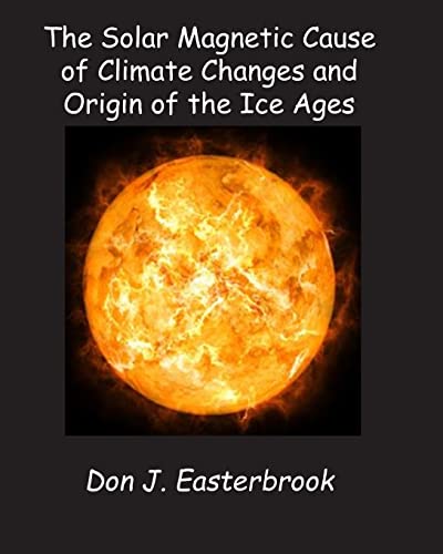 Stock image for THE SOLAR MAGNETIC CAUSE OF CLIMATE CHANGES AND ORIGIN OF THE ICE AGES for sale by HPB-Red