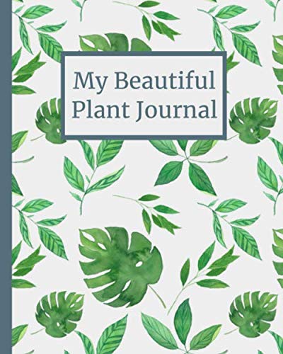 Stock image for My Beautiful Plant Journal: Watering, fertilizing, growth, lighting and lots of other notes about your green friends for sale by Revaluation Books