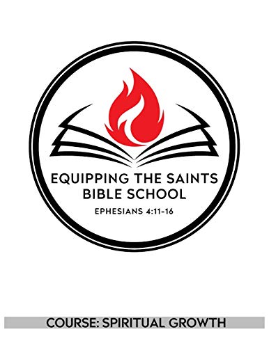 Stock image for Equipping the Saints Bible School: Course: Spiritual Growth (ETS Bible School) for sale by Lucky's Textbooks