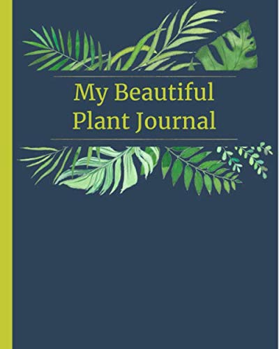 9781691090921: My Beautiful Plant Journal: 110 Pages for Notes on Watering, Fertilizing, and Enjoying 27 House Plants
