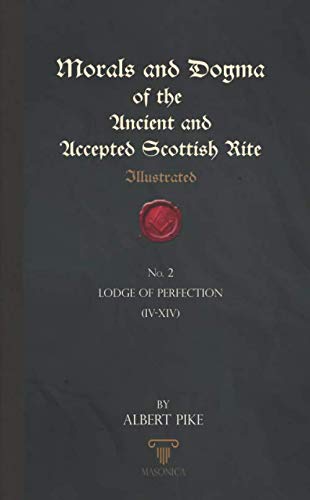 Stock image for Morals And Dogma Of The Ancient And Accepted Scottish Rite (Illustrated): Lodge of Perfection (IV   XIV) for sale by Revaluation Books